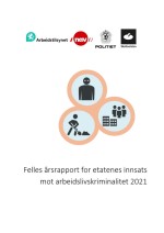Felles &aring;rsrapport for etatenes innsats mot arbeidslivskriminalitet 2021